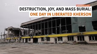 Destruction Joy And Mass Burial One Day In Liberated Kherson [upl. by Lusty]