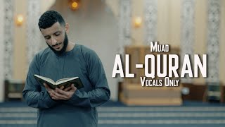 Muad  AlQuran Vocals Only [upl. by Ahsircal]