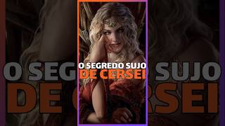 O SEGREDINHO SUJO DE CERSEI LANNISTER [upl. by Xyla505]