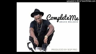 Complete me by Bruce Melody Official Audio 2016 [upl. by Richlad]