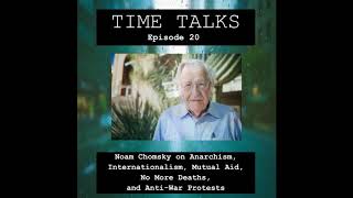 Noam Chomsky on Anarchism Internationalism Mutual Aid No More Deaths and AntiWar Protests [upl. by Ettolrahc]