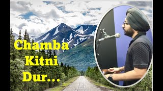 Chamba Kitni Door  Pahadi Song  Anoop Chhabra  Mai Ni Meriye [upl. by Eirol]