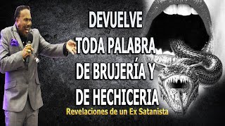 DEVUELVE TODA PALABRA DE BRUJERÍA Y DE HECHICERIA  REVELACIONES DE UN EX SATANISTA [upl. by Annaeerb]