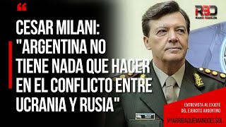 Cesar Milani quotArgentina no tiene nada que hacer en el conflicto entre Ucrania y Rusiaquot [upl. by Bainbrudge451]