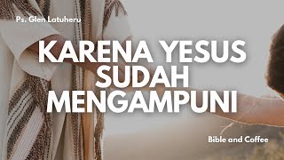 Renungan Sabtu 14 Sept 24 quotKARENA YESUS SUDAH MENGAMPUNIquot [upl. by Alket]