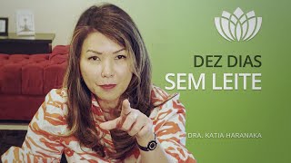 Desafio Katia Haranaka  10 dias sem leite [upl. by Yreffej270]