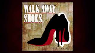 Zach Hammer  Walk Away Shoes [upl. by Leelahk]