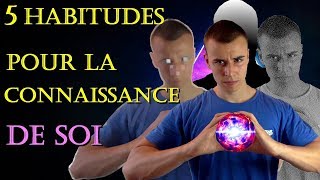 5 Habitudes pour décupler la Connaissance de Soi [upl. by Atiuqet574]