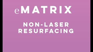 eMatrix NonLaser Skin Resurfacing  Total Dermatology [upl. by Fawcette]