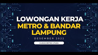 LOWONGAN KERJA METRO amp BANDAR LAMPUNG DESEMBER 2022 [upl. by Campy]