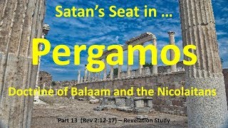 Pergamos Satans Throne Seat in Rev 21217  What is the doctrine of Balaam and the Nicolaitans [upl. by Ahsart]