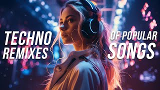 Techno Remixes of Popular Songs 2024  Techno Music Mix 2024  Hyptertechno Covers [upl. by Stralka]