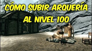 CÓMO SUBIR ARQUERÍA AL NIVEL 100  SKYRIM [upl. by Ainslee426]