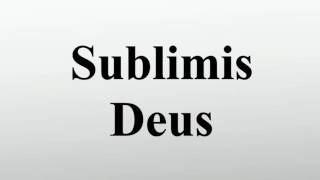 Sublimis Deus [upl. by Oguh]