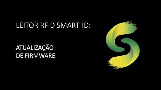 LEITOR RFID SMART ID  Atualização de Firmware [upl. by Yelahs]