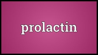 Prolactin Meaning [upl. by Earleen]