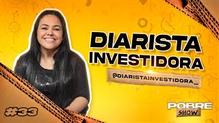 DIARISTA INVESTIDORA  Pobre Show 33 [upl. by Shafer]