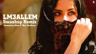 Saad Lamjarred  LM3ALLEM Smashup Remix Shameless Mani amp War Brothers [upl. by Edeline]