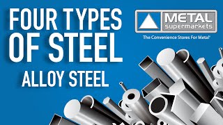 The Four Types of Steel Part 3 Alloy Steel  Metal Supermarkets [upl. by Leizar]