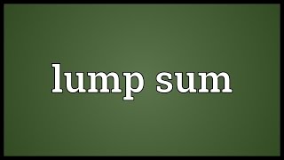 Lump sum Meaning [upl. by Haleigh799]