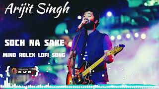 Soch na sake  Lofi song Arijit Singh  Hindi Lofi girl [upl. by Annavoig]