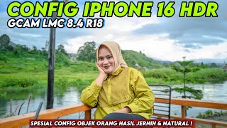 Istimewa 🔥 Gcam Lmc 84 R18 Config Iphone 16 HDR amp Support Ultrawide 05 ‼️ [upl. by Dlarrej15]