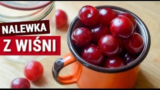 Nalewka z wiśni  Przepis [upl. by Eittik]