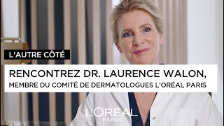 L’AUTRE CÔTÉ Rencontrez Dr Laurence Walon membre du comité conseil de dermatologues L’Oréal Paris [upl. by Ahtelra606]