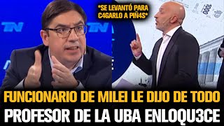 FUNCIONARIO DE MILEI LE DIJO DE TODO EN LA CARA A PROFESOR DE LA UBA [upl. by Onileba]