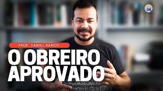 O Obreiro Aprovado Parte 1 Três Características em 2 Timóteo 215  Prof Daniel Ramos [upl. by Ellerrehc]