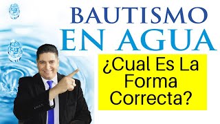 EL BAUTISMO EN AGUA  ¿CUAL SERA LA FORMA CORRECTA DE BAUTIZARSE [upl. by Behrens]