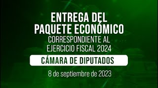 🔴Entrega del Paquete Económico correspondiente al Ejercicio Fiscal 2024 a la Cámara de Diputados [upl. by Winwaloe]