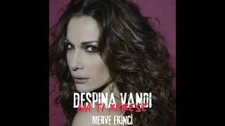 DESPINA VANDI  NA TI XERESE  MERVE EKINCI REMIX [upl. by Norton]