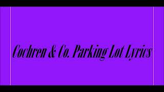 Cochren amp Co Parking Lot Lyrics [upl. by Renat114]