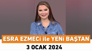 Esra Ezmeci ile Yeni Baştan 3 Ocak 2024 [upl. by Parik999]