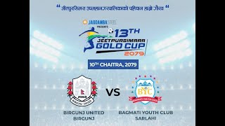 13th Jagadamba Steel Jeetpur Simara Gold Cup Birgunj United Vs Bagmati Youth Club 🔥🔥 [upl. by Keare]