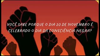 POR QUE O DIA 20 DE NOVEMBRO FOI ESCOLHIDO O DIA DA CONSCIÊNCIA NEGRA NO BRASIL [upl. by Lavinie]