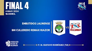 FINAL 4 EMBUTIDOS LALINENSE VS CULLEREDO REMAX RIAZOR [upl. by Razaile]