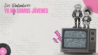 Los Radiadores Ya no somos jóvenes Videolyric [upl. by Akehs942]