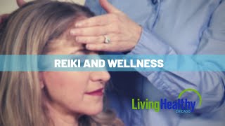 What is Reiki  Living Healthy Chicago [upl. by Pengelly]