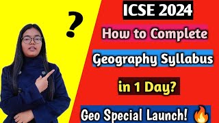 ICSE 2024  How to Complete Geography Syllabus in 1 Day  Geo Special Launch for Board Exams 2024🔥 [upl. by Stockwell841]