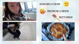 VLOG Direction médecin  Non mais la je dis NON  Recette brioche [upl. by Adrahc]