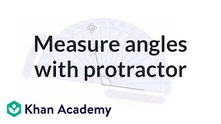 Measuring angles using a protractor  Angles and intersecting lines  Geometry  Khan Academy [upl. by Nimzay703]