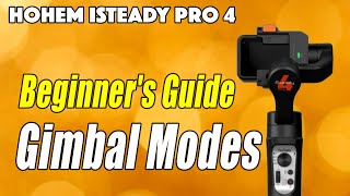 How to use Hohem ISteady 4 Gimbal Modes for Beginners [upl. by Aeslehc]