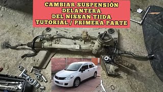 CAMBIAR SUSPENSIÓN DELANTERA DEL NISSAN TIIDA  TUTORIAL Primera Parte [upl. by Knepper]