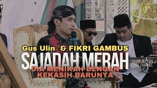 SAJADAH MERAH GUS ULIN DAN FIKRI GAMBUS [upl. by Nador672]