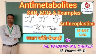 Antimetabolites  SAR MOA Examples  Pyrimidine Purine amp Folic Acid Analogues  BP 501T  L24 [upl. by Wanyen]