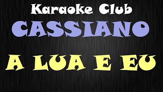 CASSIANO  A LUA E EU NOVO ARRANJO  KARAOKE [upl. by Nyrb]