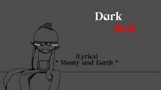 DARK RED  Lyrics  MontyxEarth dontgiveup [upl. by Garlan]