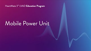 HeartMate 3 LVAD Patient Education Program – Part 5 of 17 Mobile Power Unit [upl. by Llemhar344]